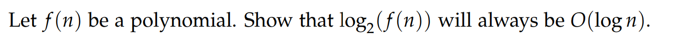 Let f ( n ) be a polynomial. Show that l o g 2 (
