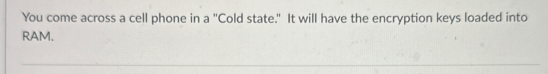 You come across a cell phone in a "Cold state."