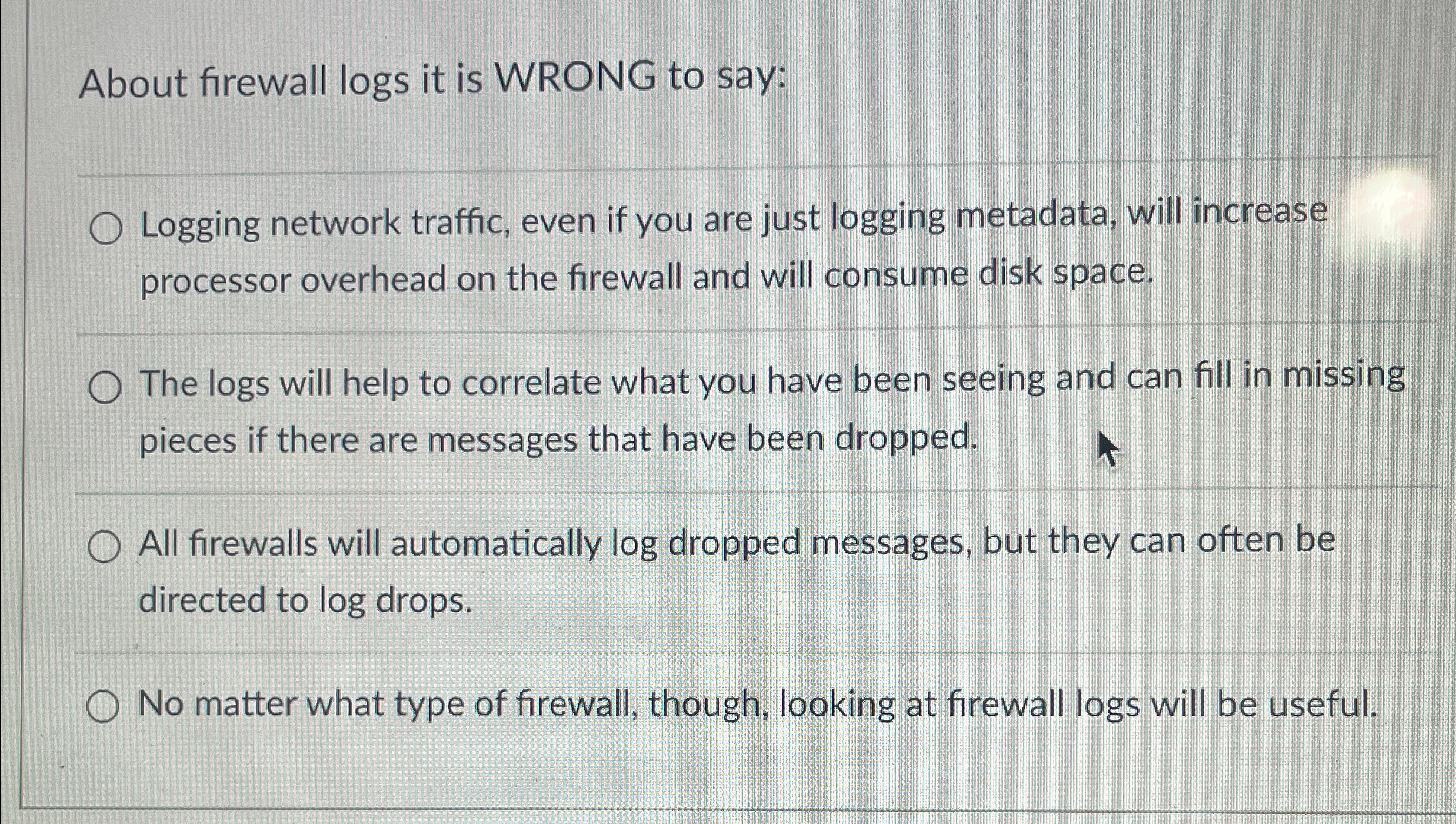 About firewall logs it is WRONG to say: Logging