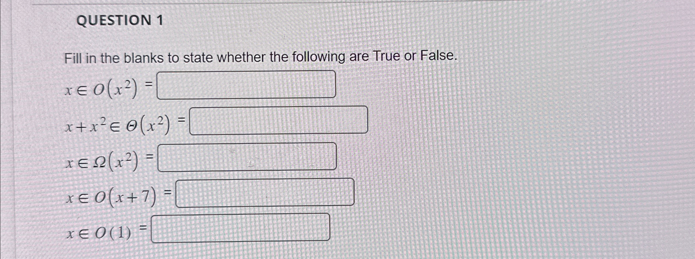 QUESTION 1 Fill in the blanks to state whether