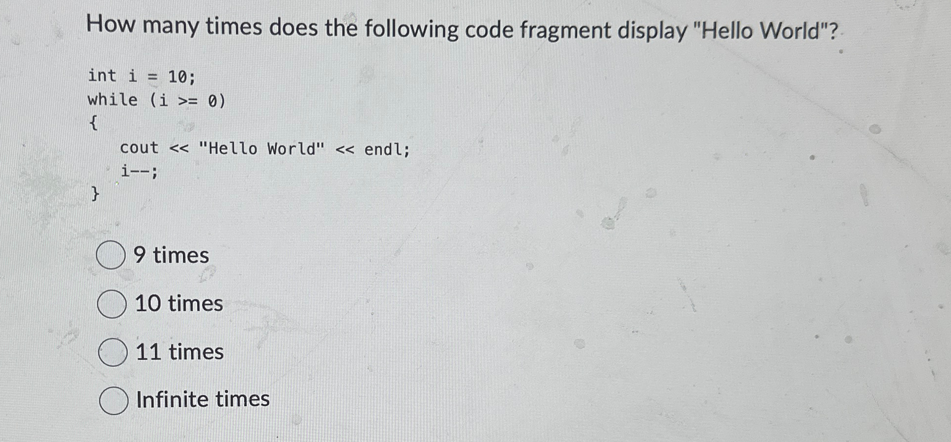 How many times does the following code fragment