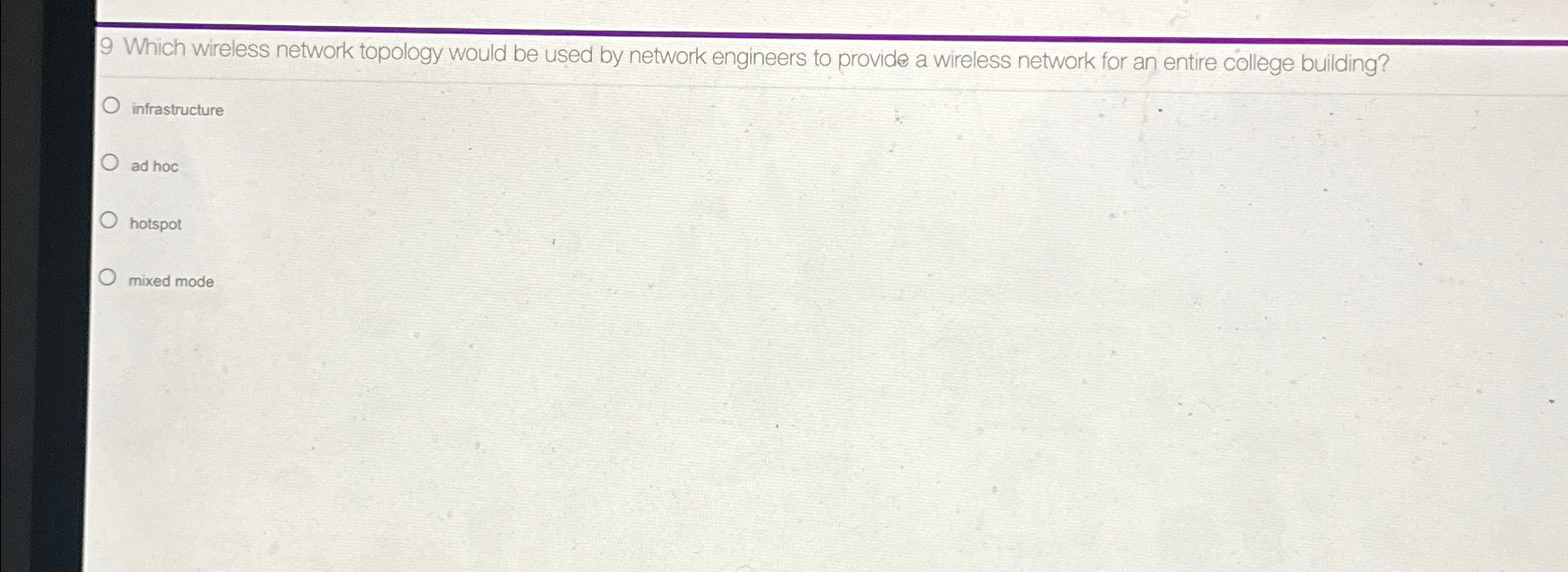 9 Which wireless network topology would be used