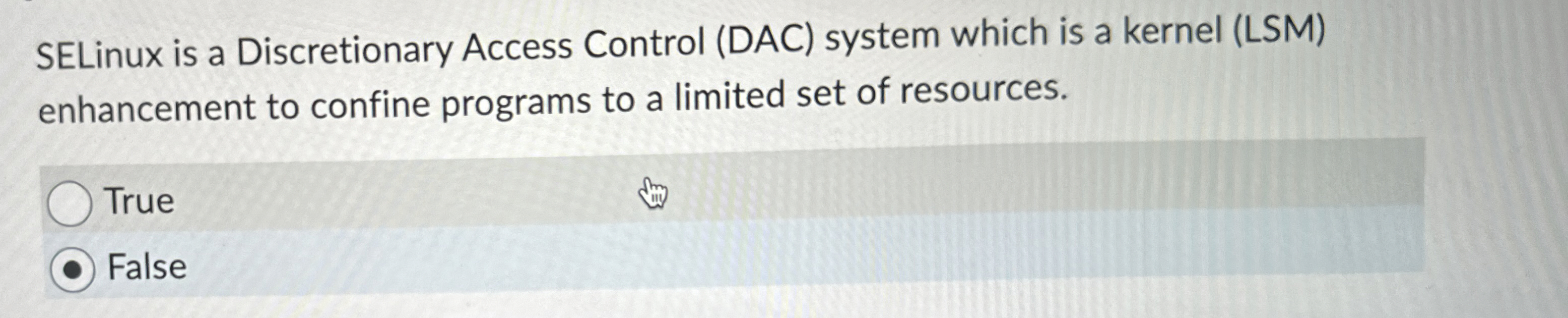 SELinux is a Discretionary Access Control ( DAC )