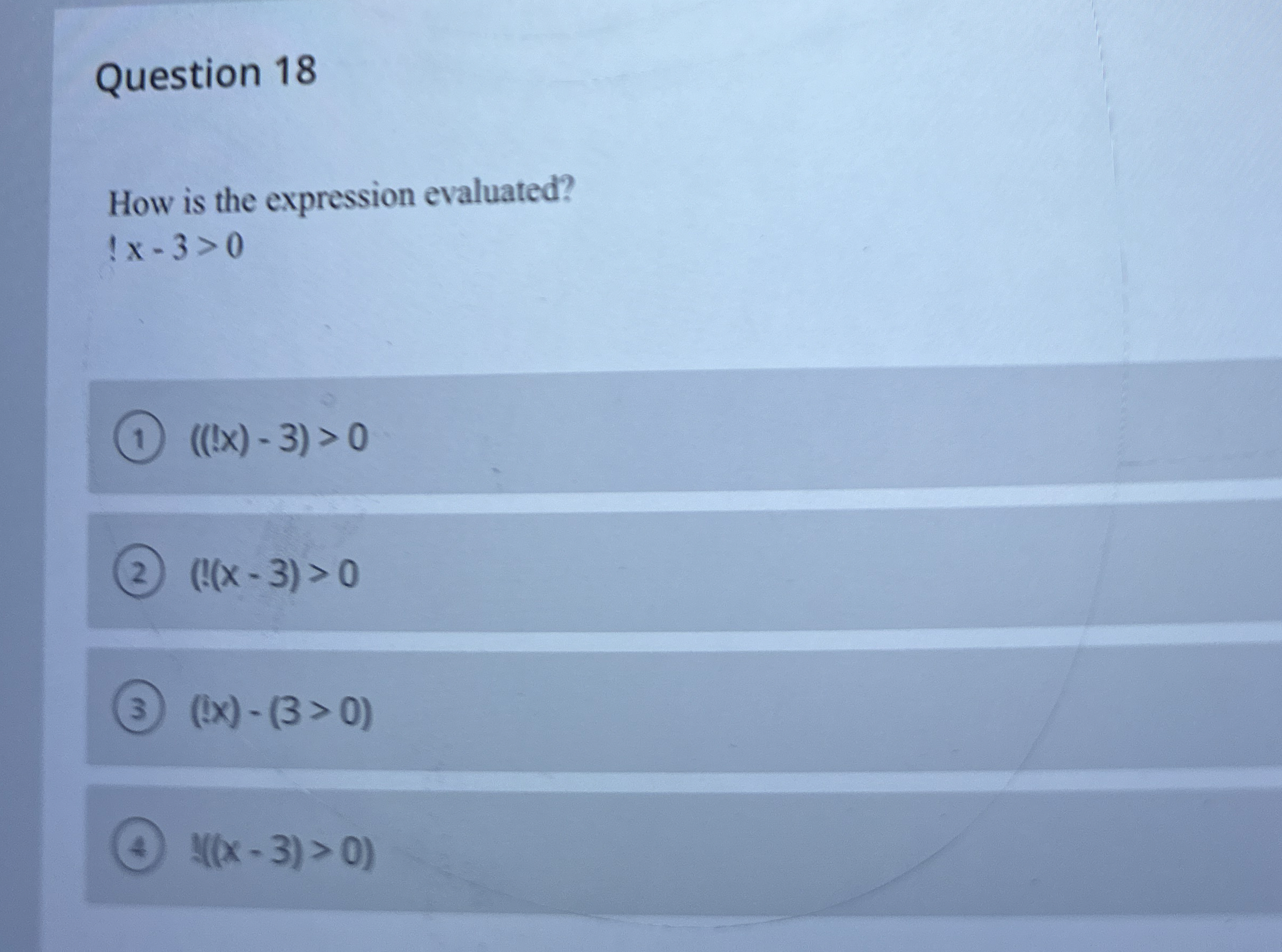 Question 1 8 How is the expression evaluated? ! x