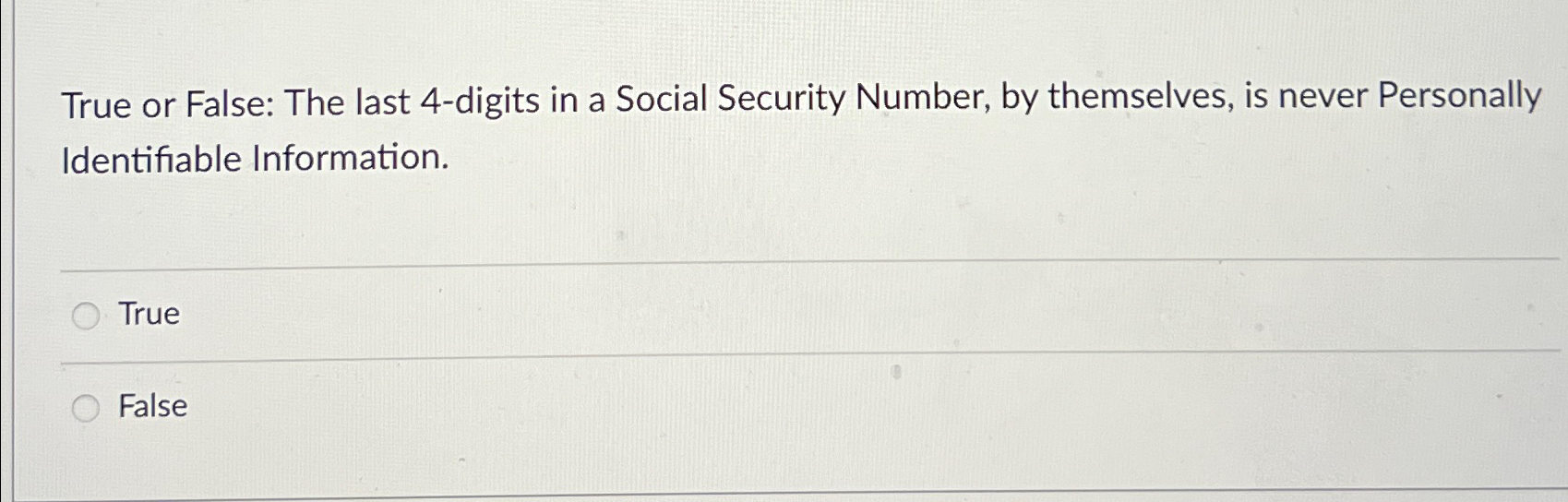 True or False: The last 4 - digits in a Social
