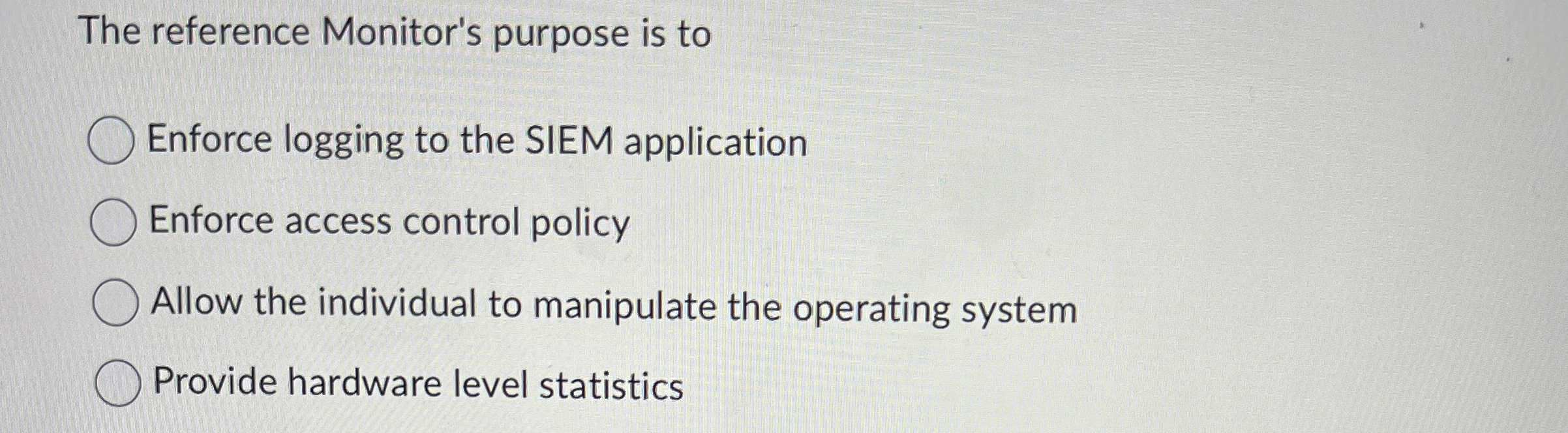 The reference Monitor's purpose is to Enforce