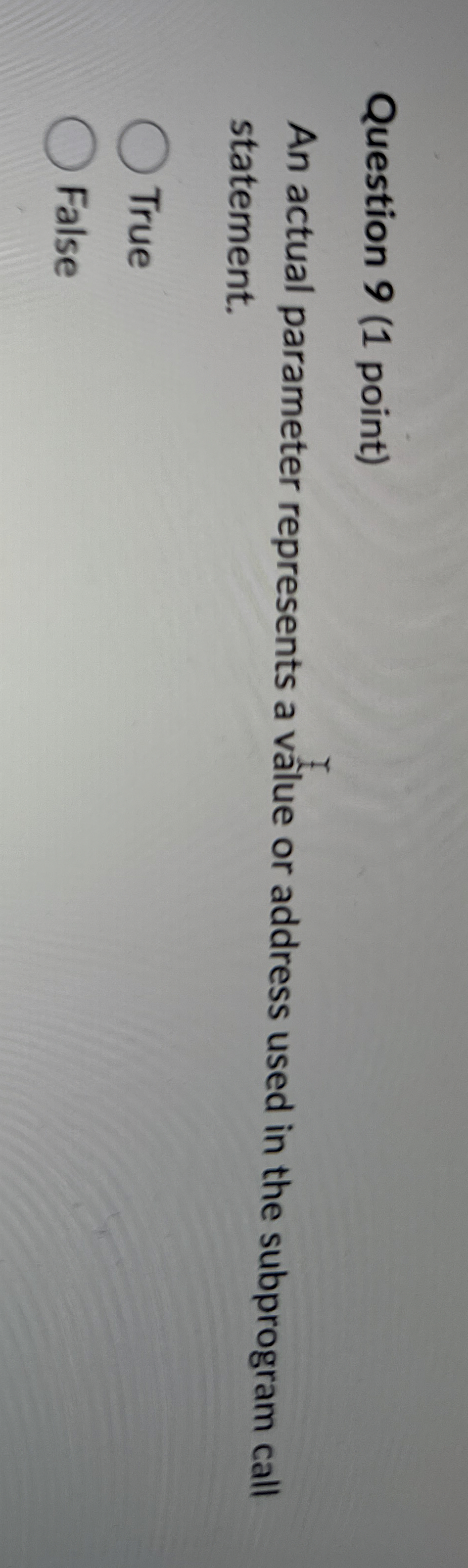 Question 9 ( 1 point ) An actual parameter
