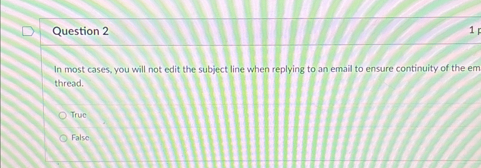 Question 2 In most cases, you will not edit the
