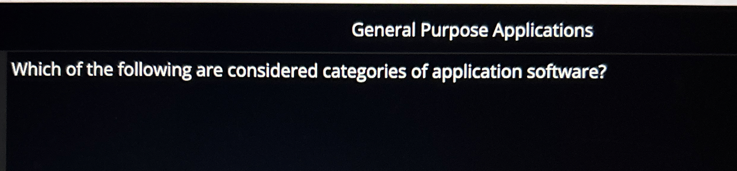 General Purpose Applications Which of the