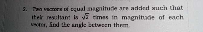 Two vectors of equal magnitude are added such