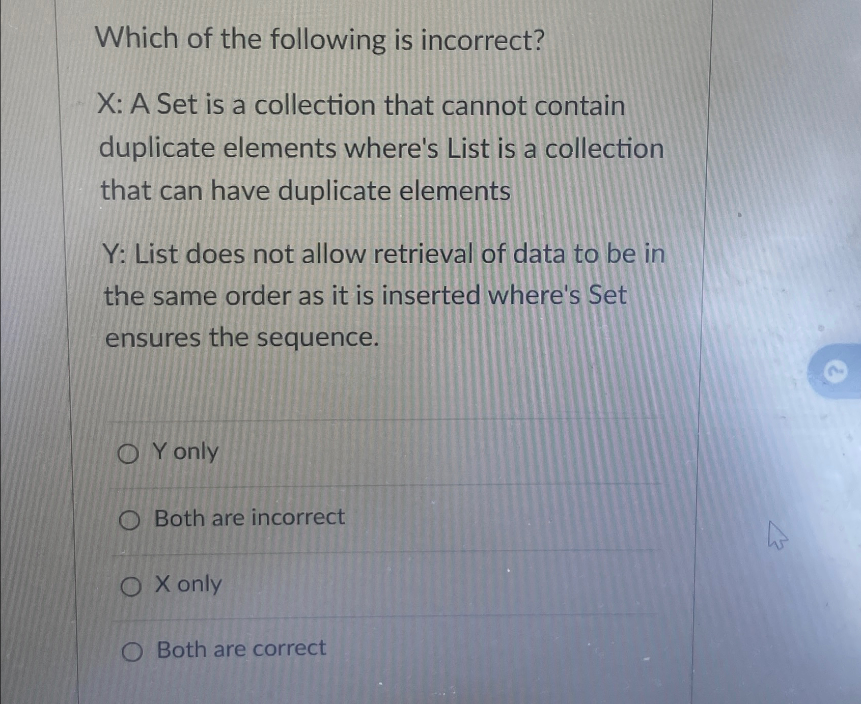 Which of the following is incorrect? x : A Set is