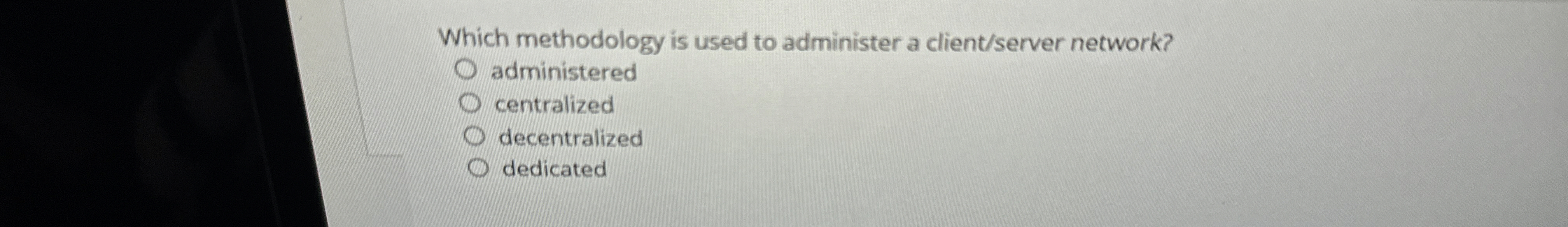 Which methodology is used to administer a client