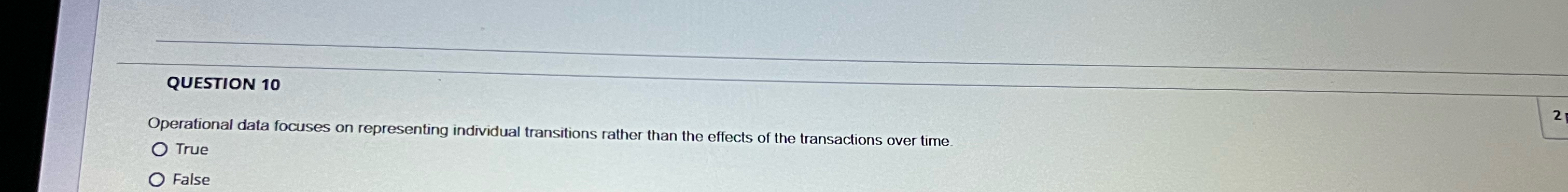 QUESTION 1 0 Operational data focuses on