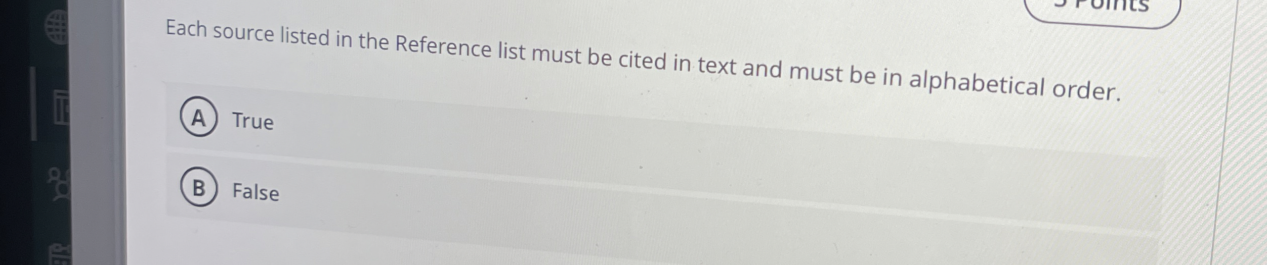 Each source listed in the Reference list must be