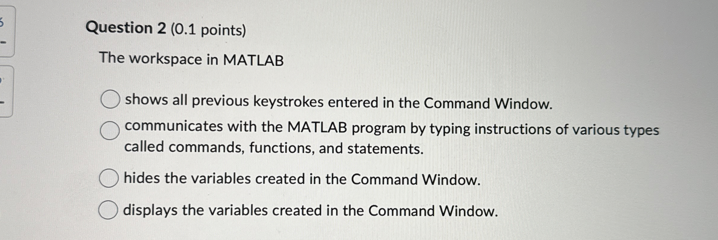Question 2 ( 0 . 1 points ) The workspace in