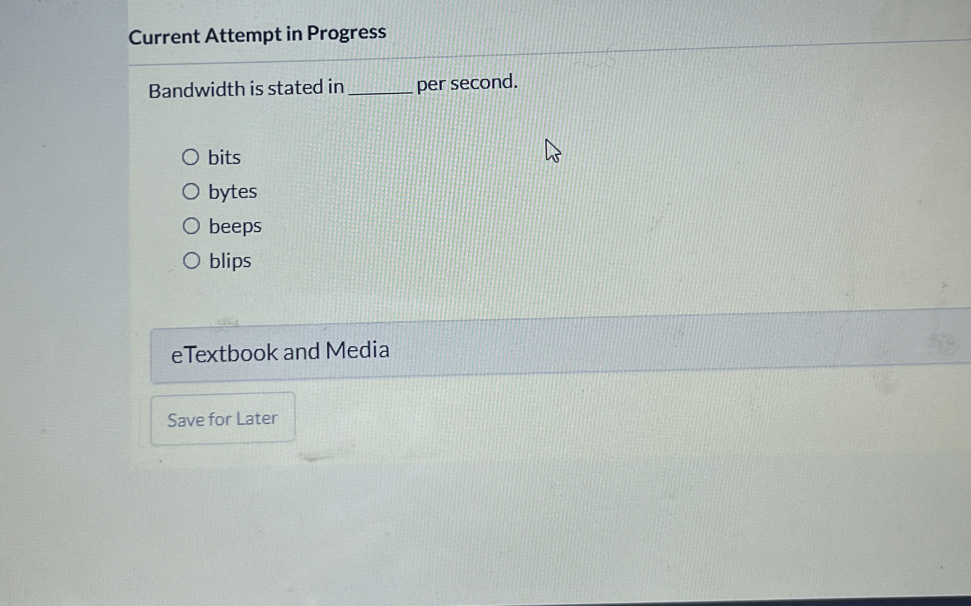 Bandwidth is stated in per second. bits bytes
