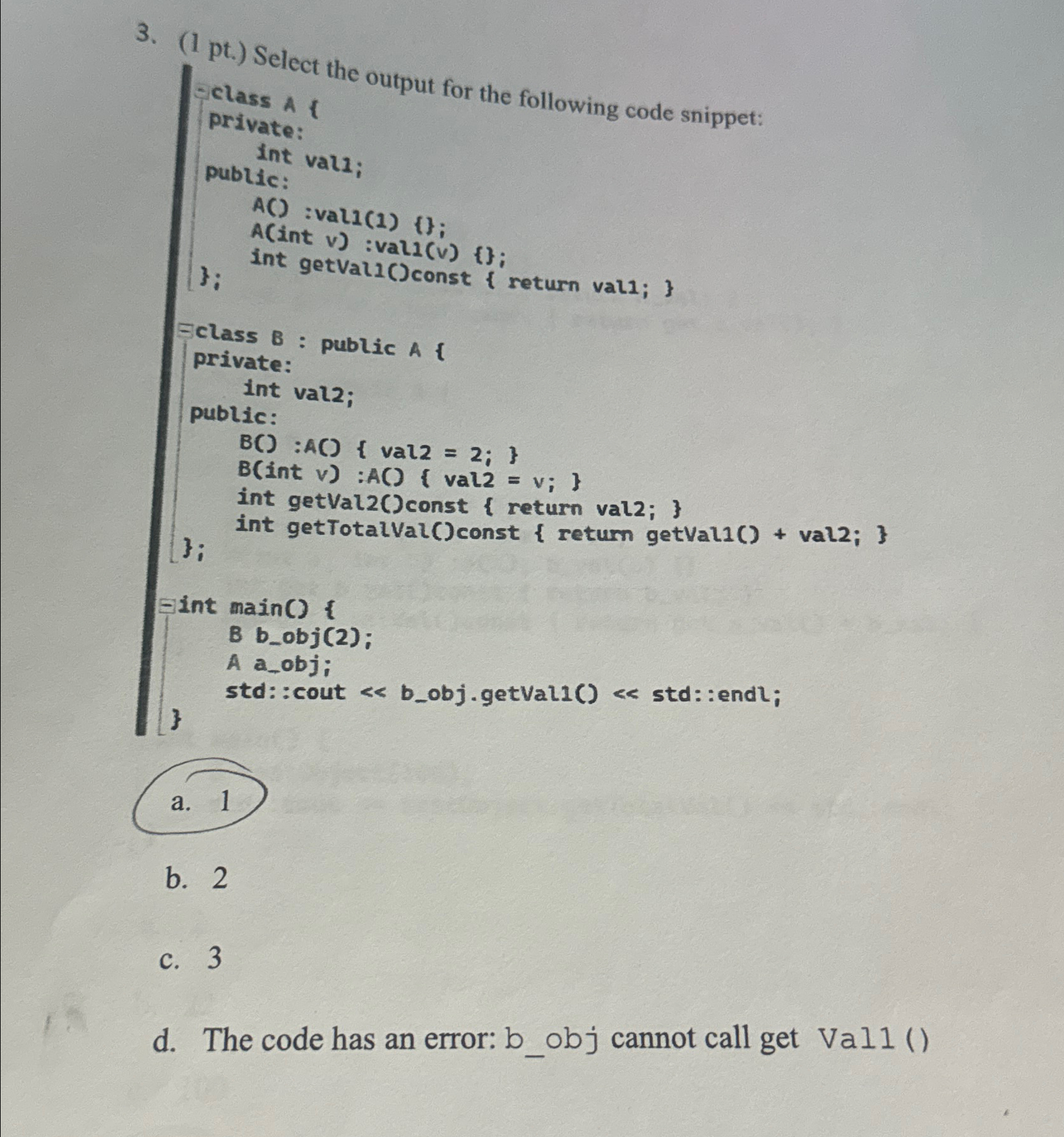 ( 1 pt . ) Select the output for the following
