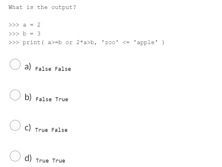 What is the output? a ) False False b ) False