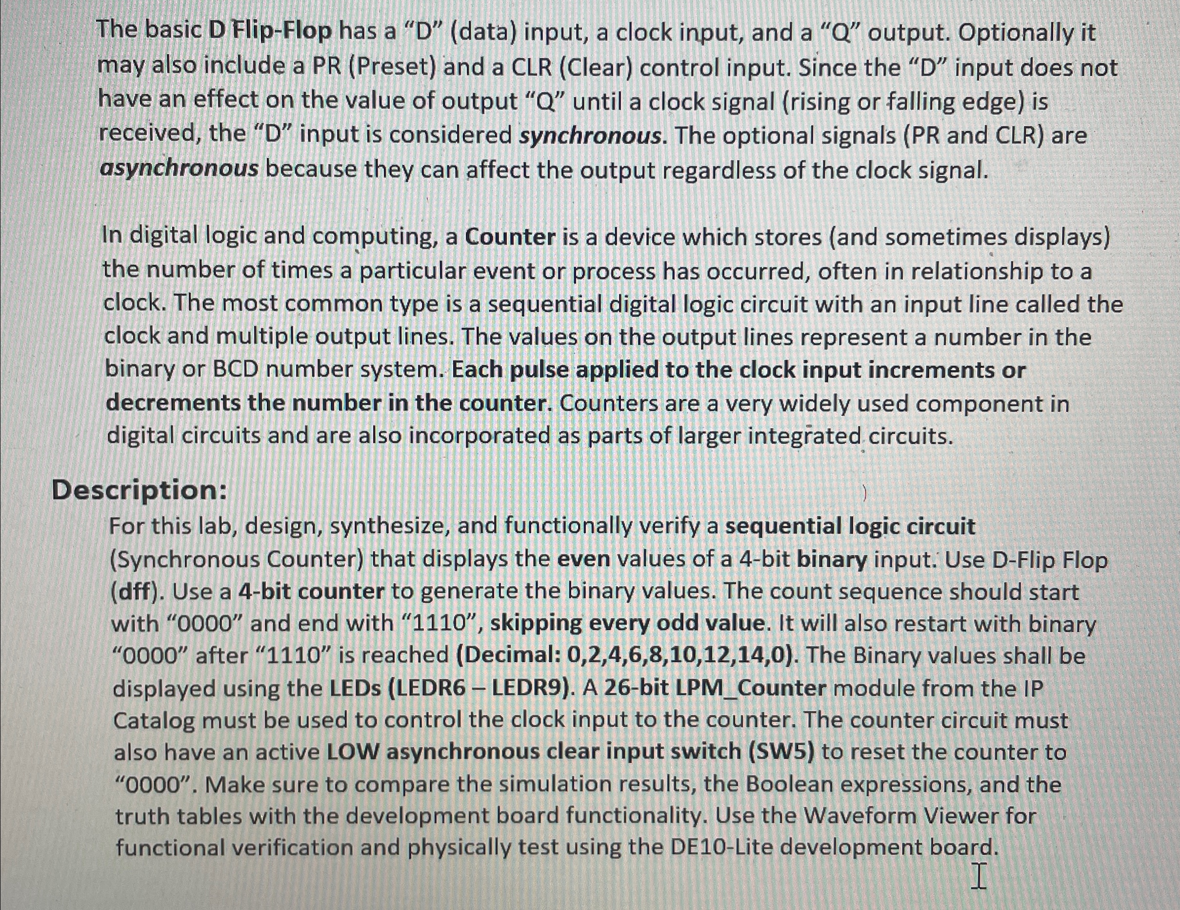 The basic D Flip - Flop has a " D " ( data )