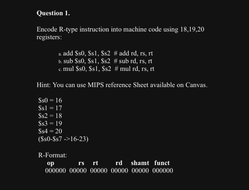 Question 1 . Encode R - type instruction into