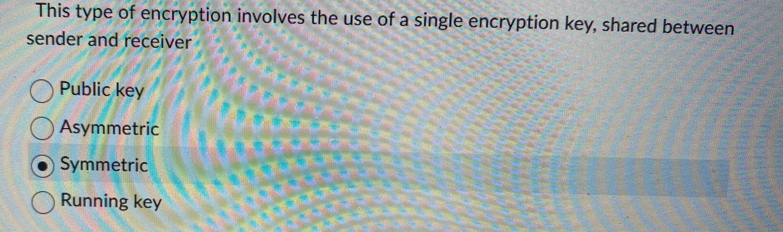 This type of encryption involves the use of a