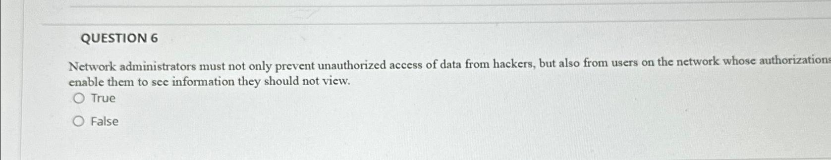 QUESTION 6 Network administrators must not only