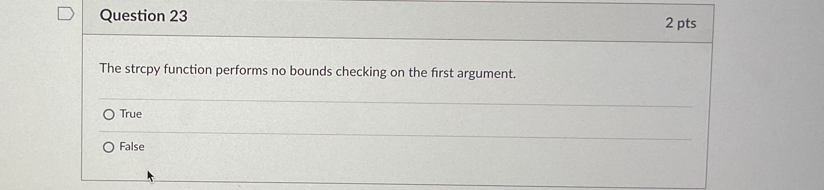 Question 2 3 2 pts The strcpy function performs