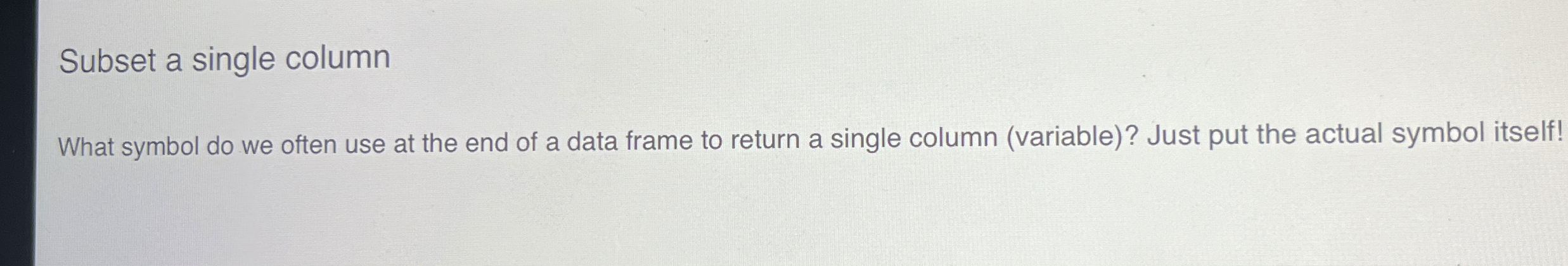 Subset a single column What symbol do we often