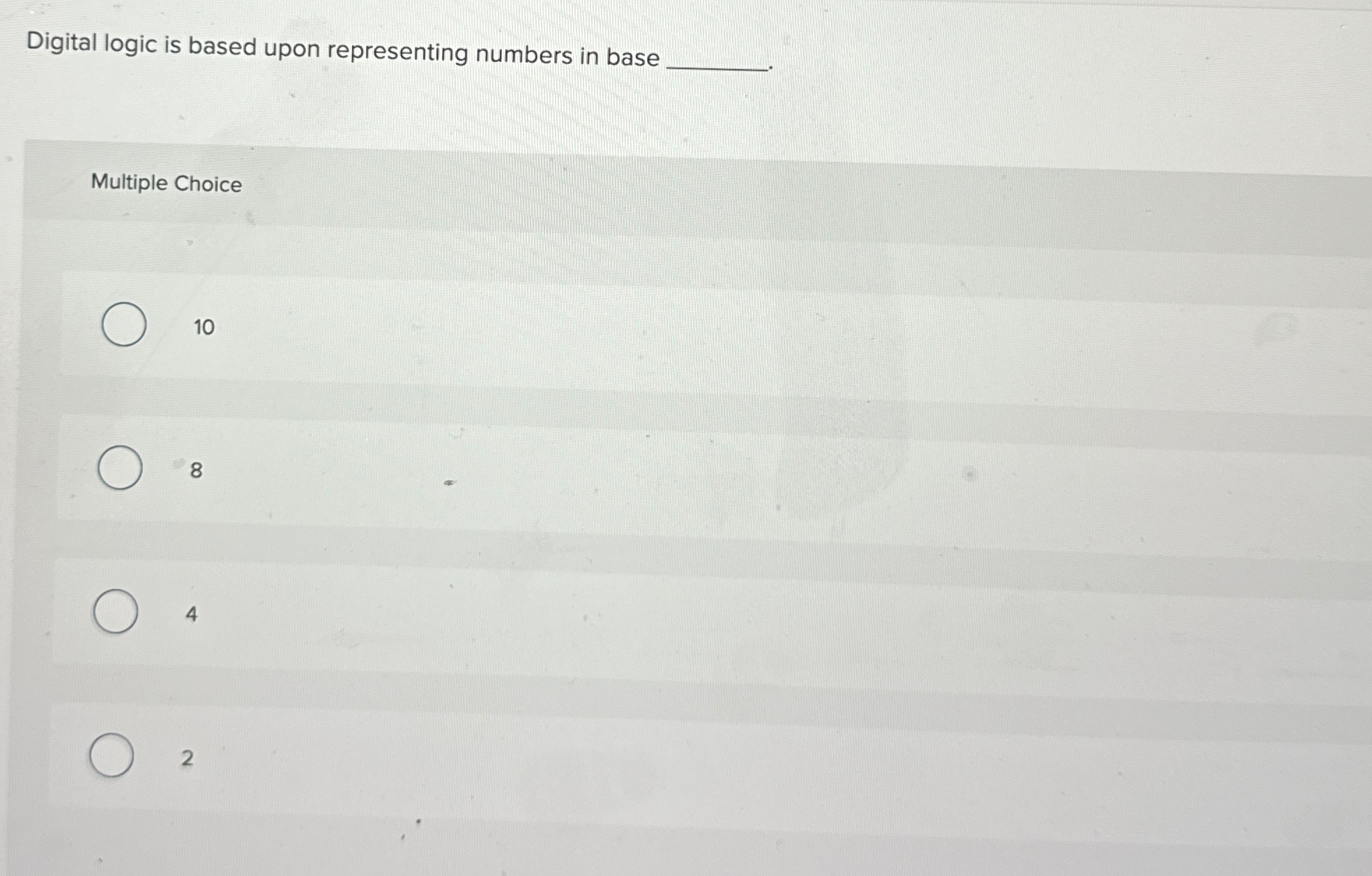 Digital logic is based upon representing numbers