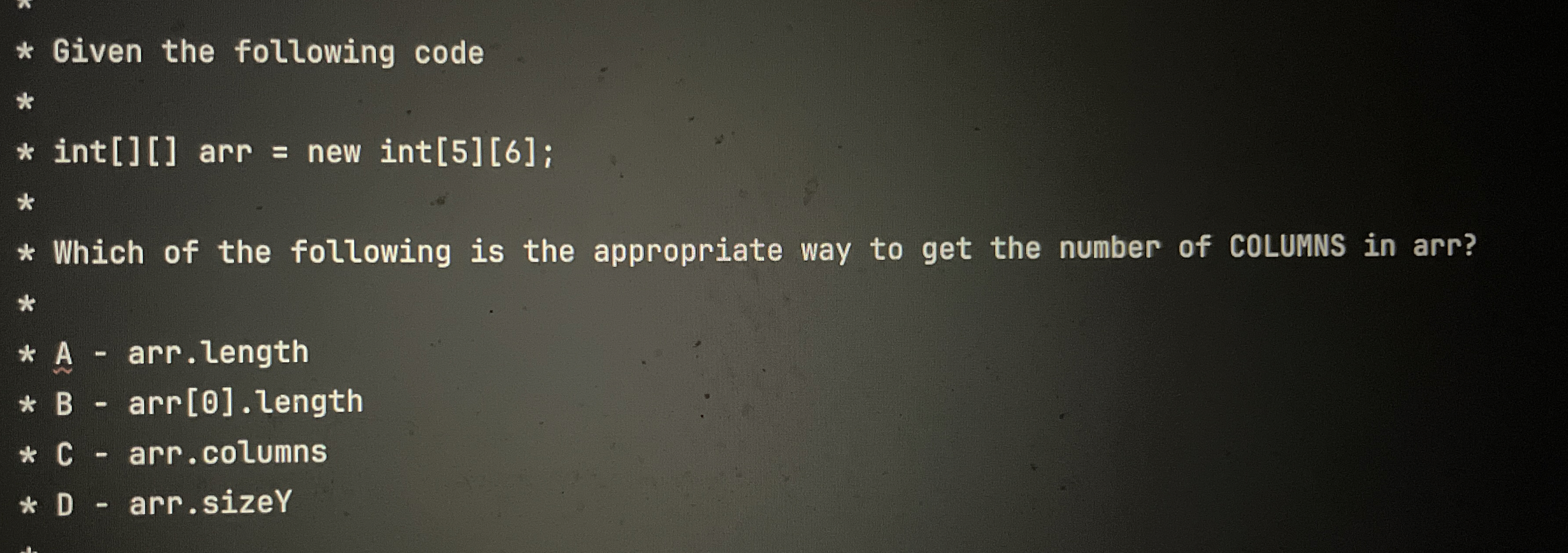 Given the following code int [ ] [ ] arr = new