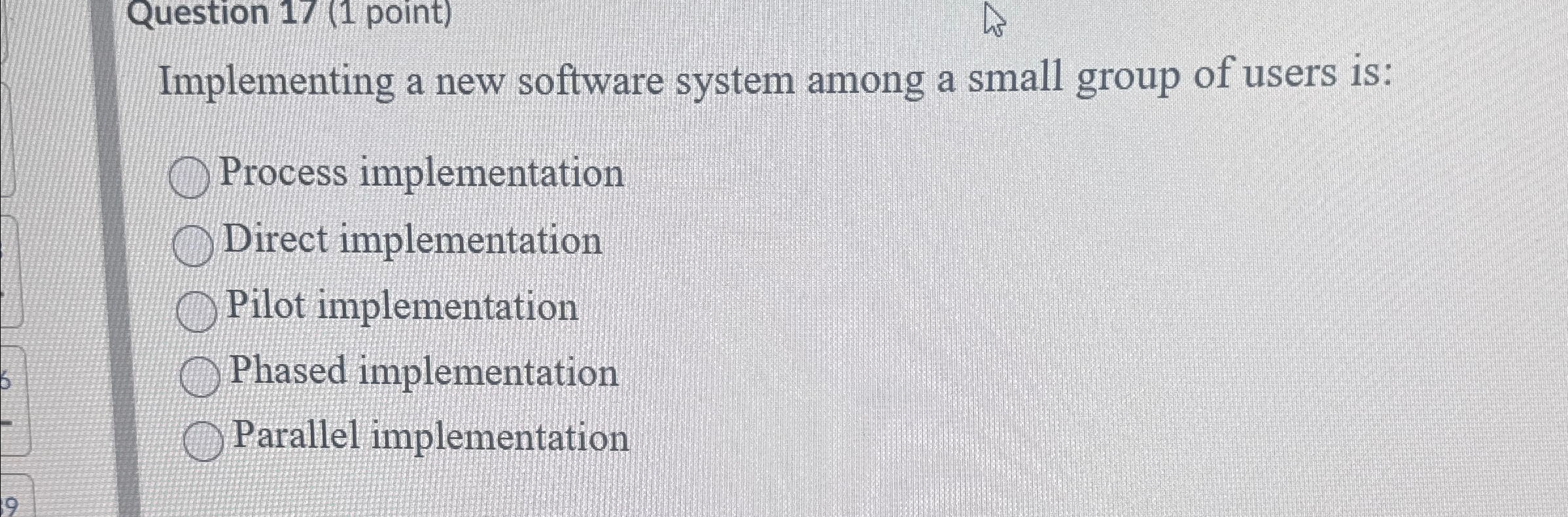 Question 1 7 ( 1 point ) Implementing a new
