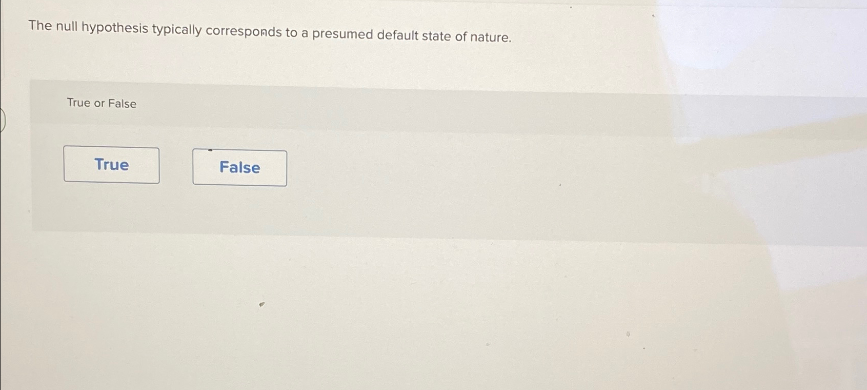 The null hypothesis typically corresponds to a