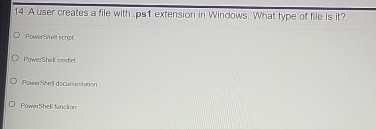 1 4 A user creates a file with . ps 1 extension