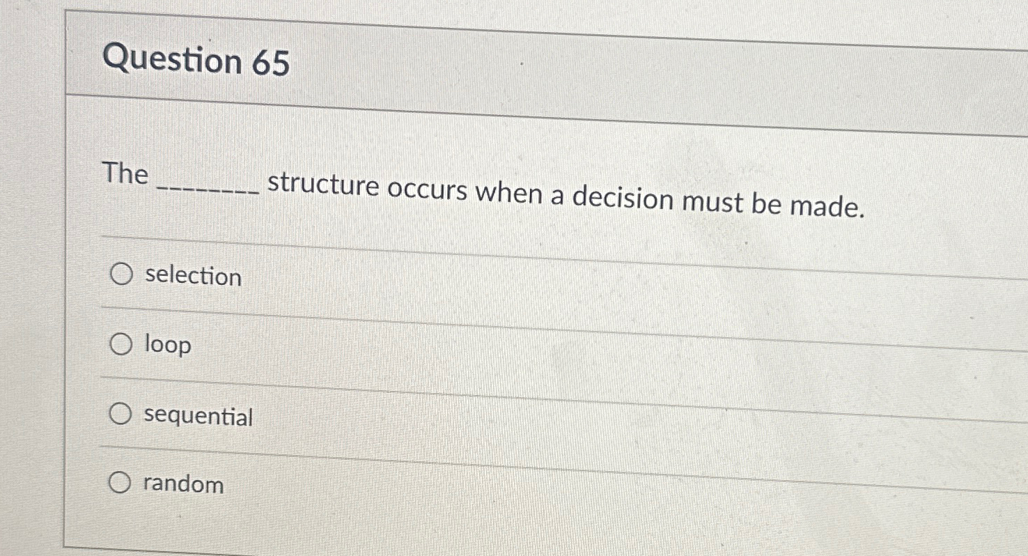 Question 6 5 The structure occurs when a decision