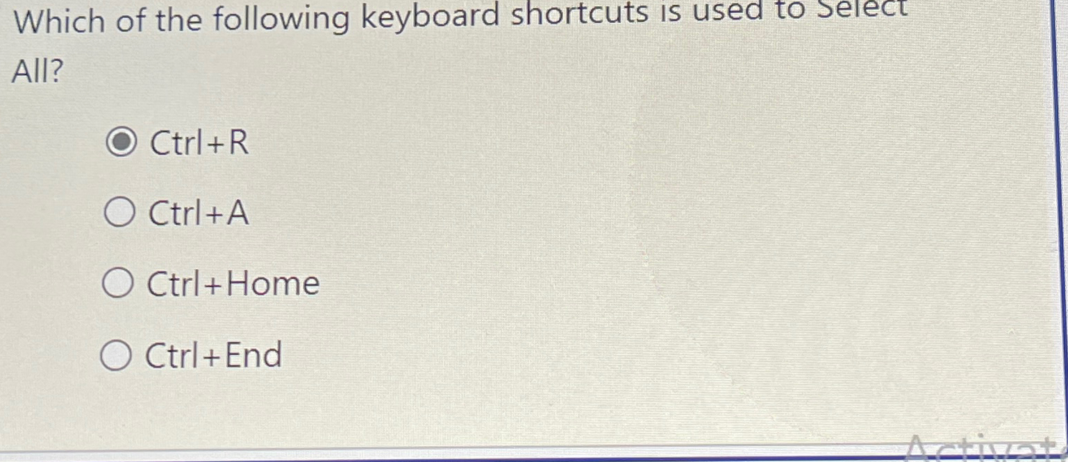 Which of the following keyboard shortcuts is used