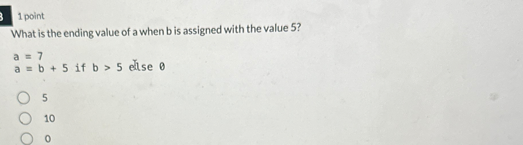 1 point What is the ending value of a when b is