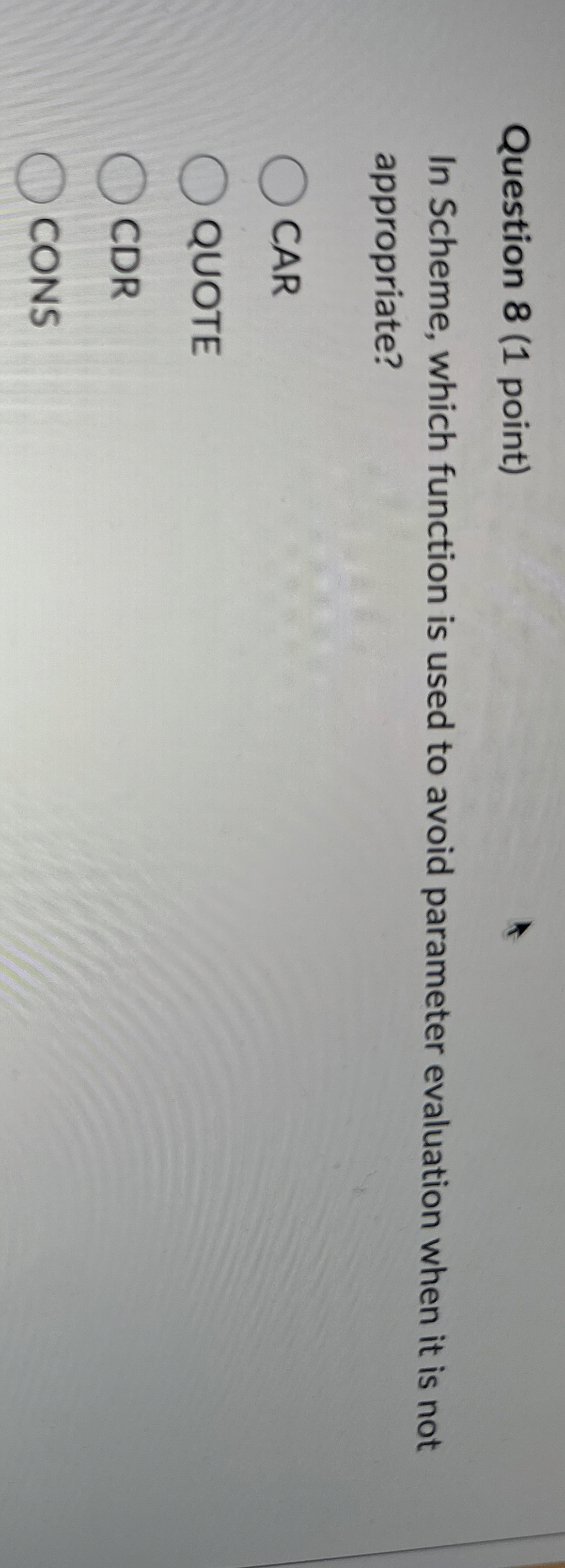 Question 8 ( 1 point ) In Scheme, which function