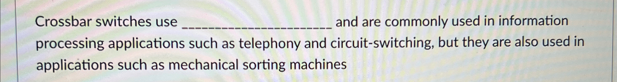 Crossbar switches use q , and are commonly used
