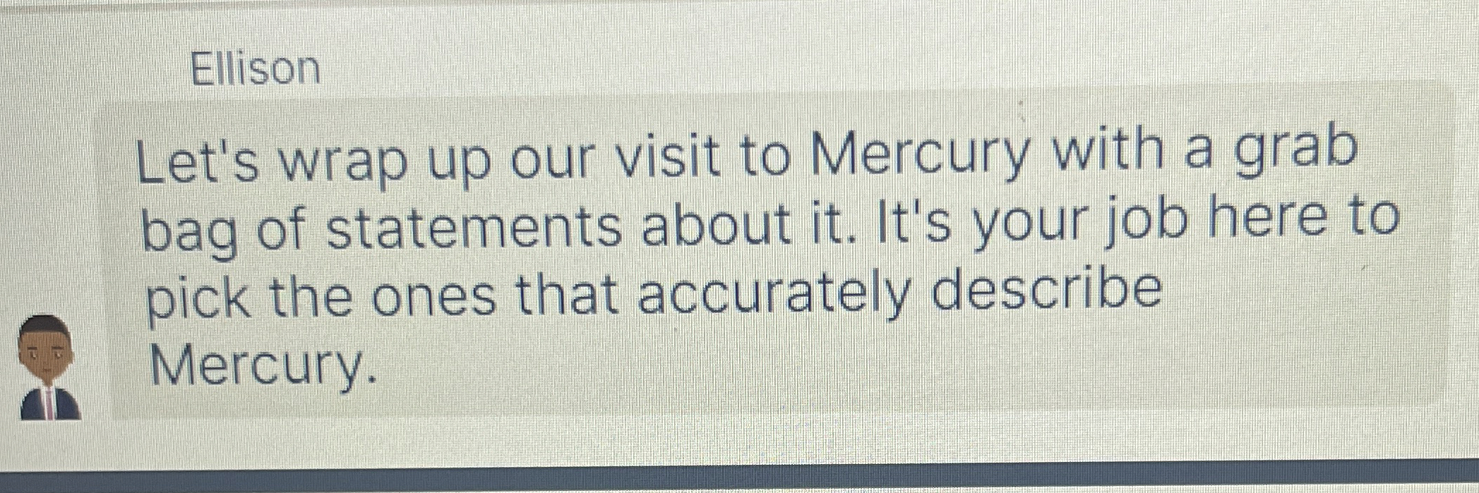 Ellison Let's wrap up our visit to Mercury with a