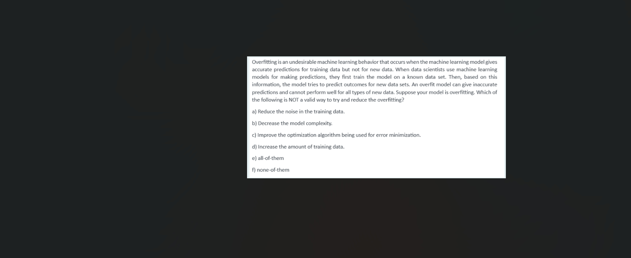 Overfitting is an undesirable machine learning