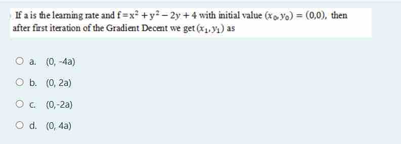 If a is the learning rate and f = x 2 + y 2 - 2 y