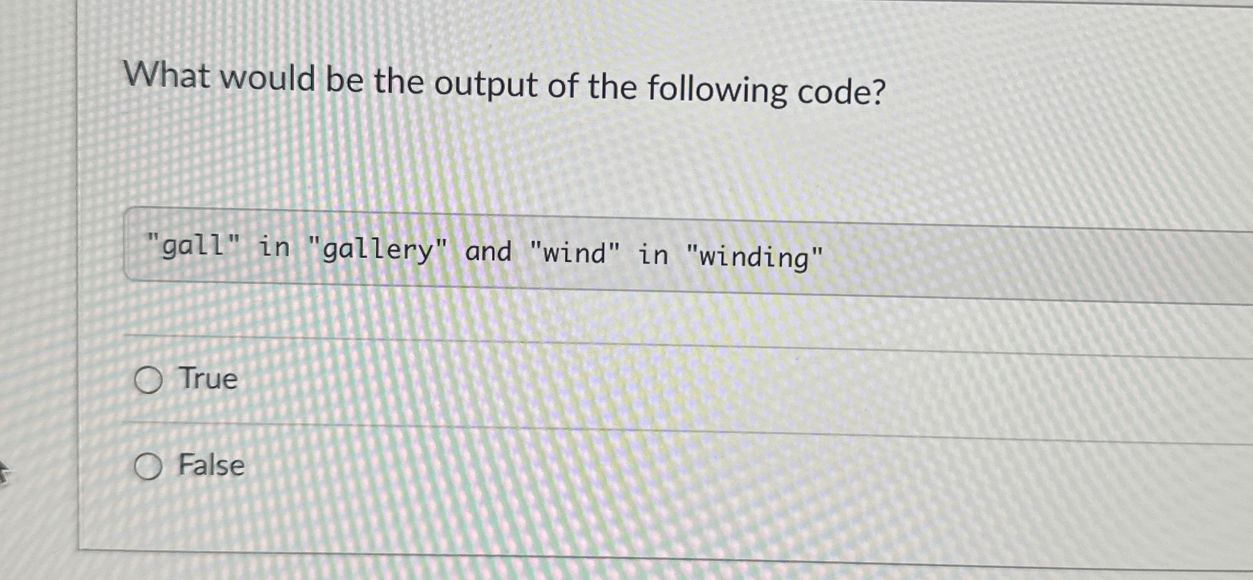 What would be the output of the following code?