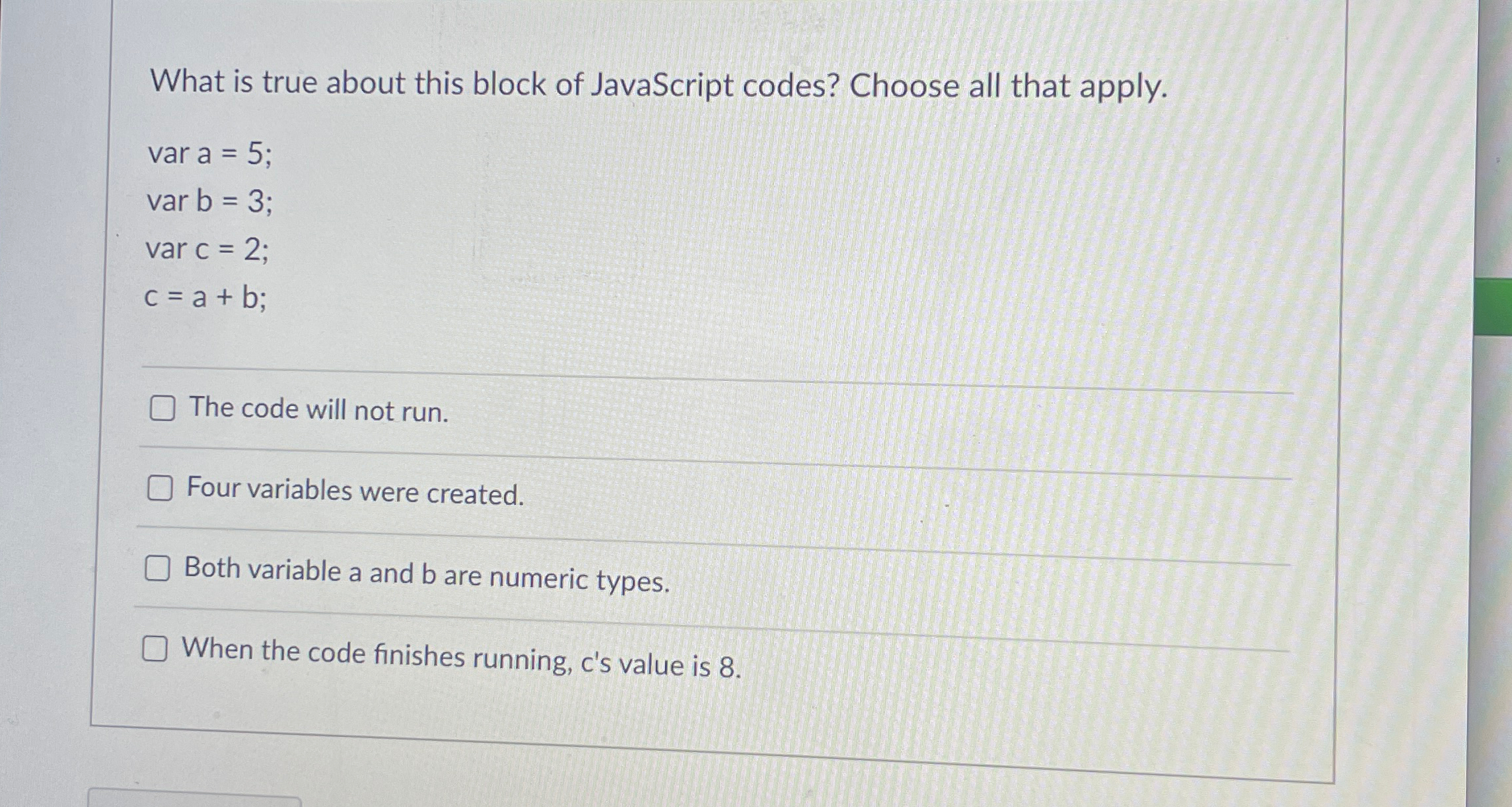 What is true about this block of JavaScript
