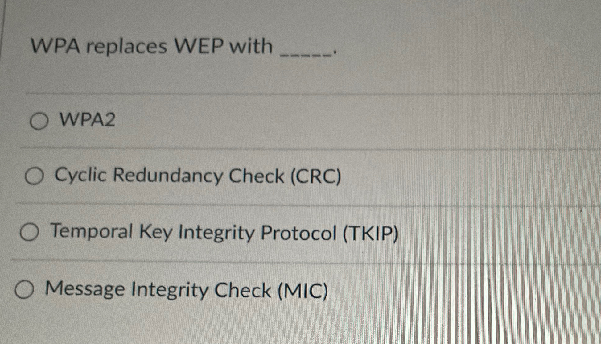 WPA replaces WEP with q , WPA 2 Cyclic Redundancy