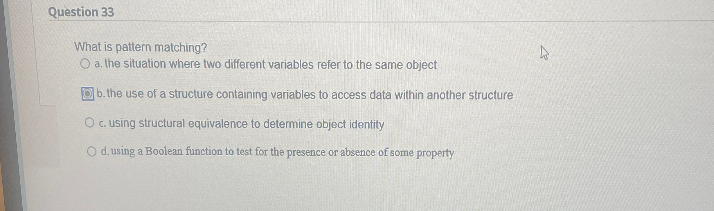 Question 3 3 What is pattern matching? a . the