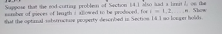 Suppose that the rod - cutting problem of Section