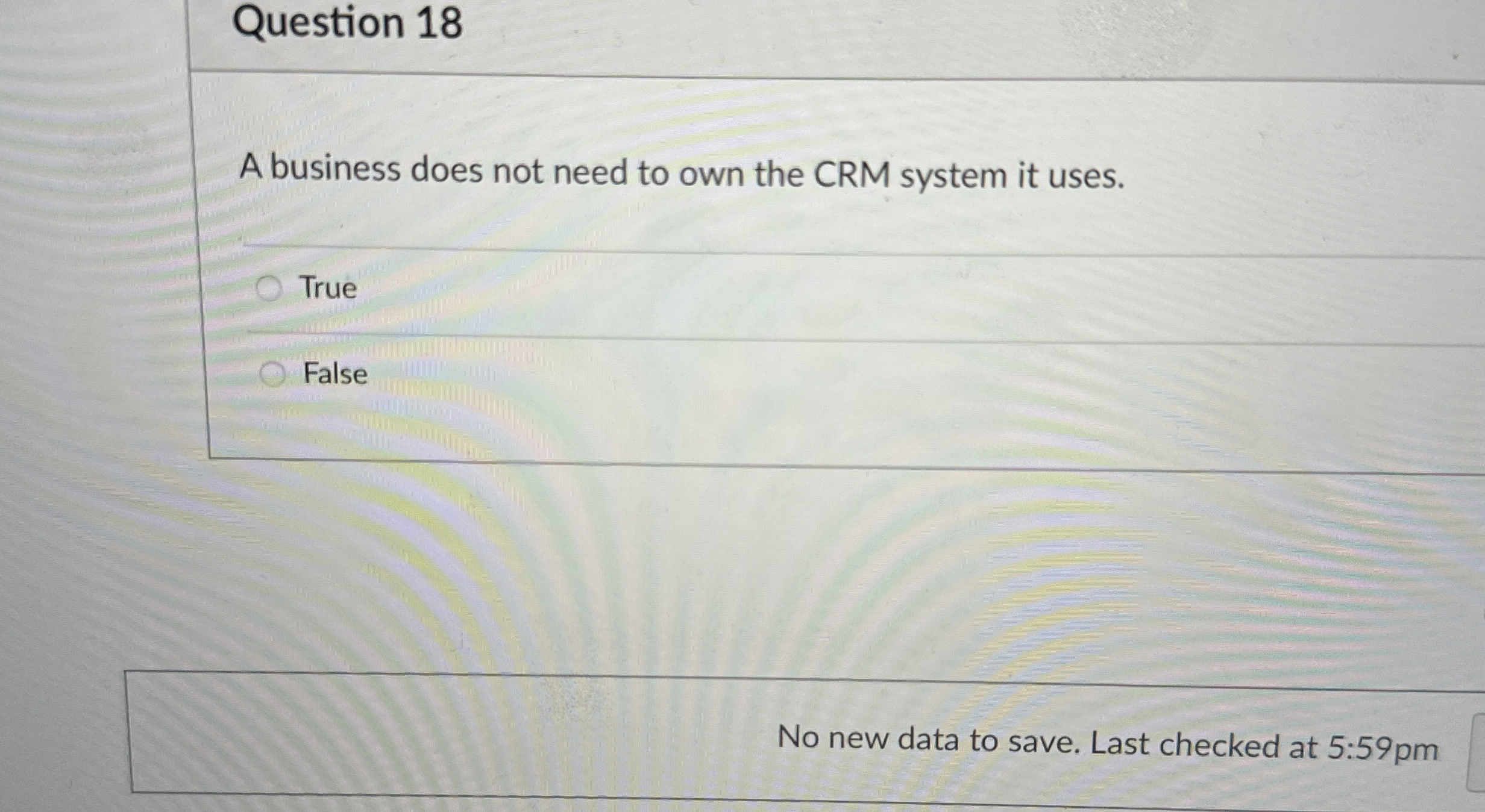 Question 1 8 A business does not need to own the