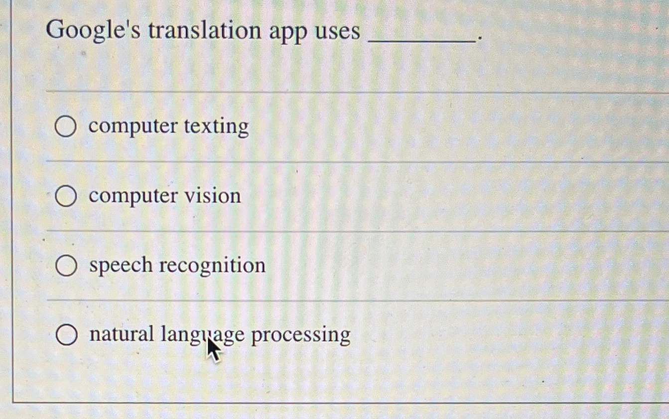 Google's translation app uses q , computer