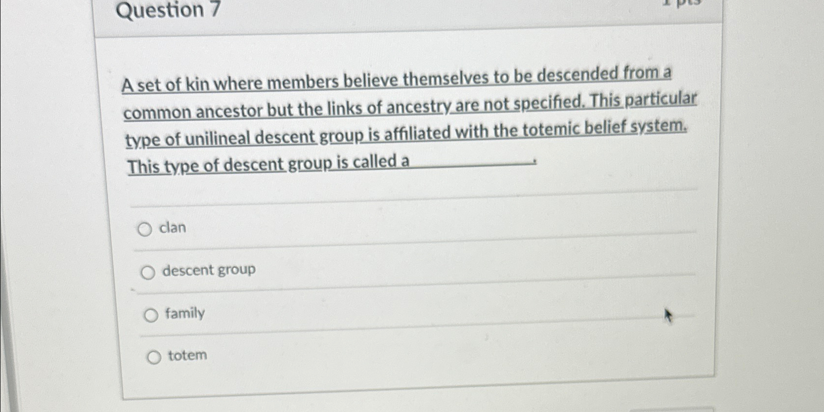 Question 7 A set of kin where members believe
