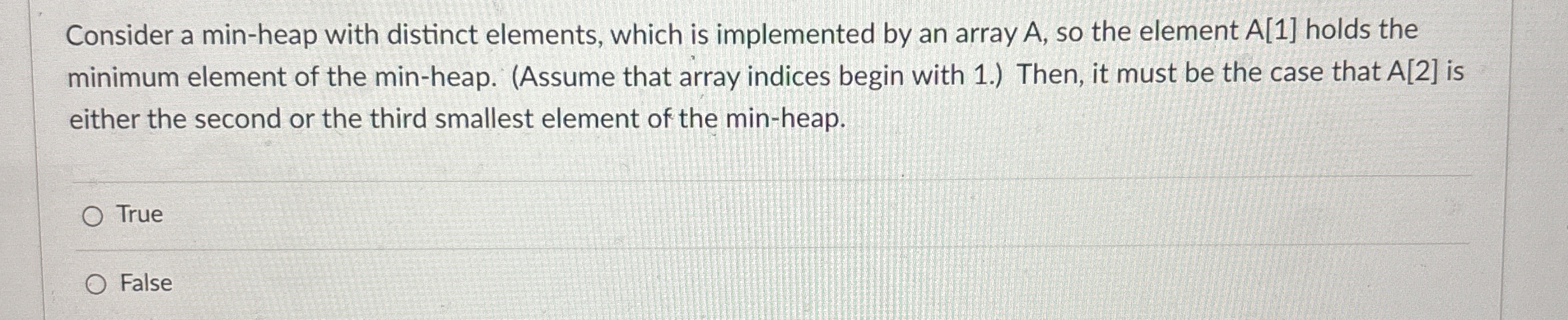 Consider a min - heap with distinct elements,